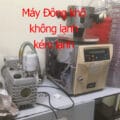 máy đông khô không lạnh, kém lạnh, sửa máy sấy đông khô
